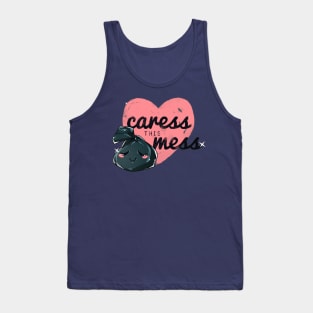 caress this mess Tank Top